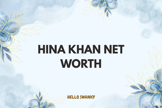 Hina Khan Net Worth