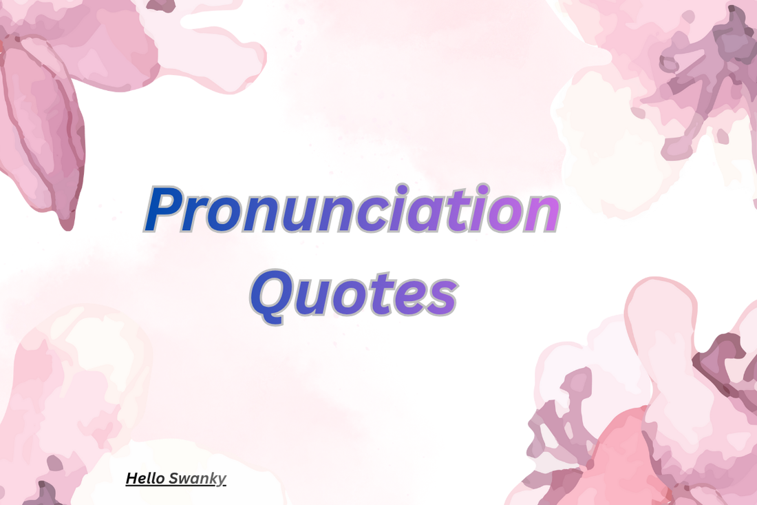Pronunciation Quotes