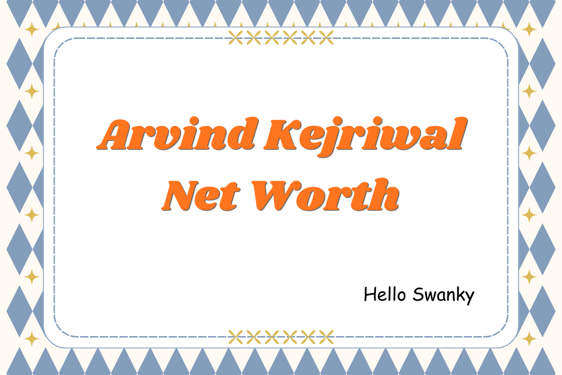 Arvind Kejriwal Net Worth