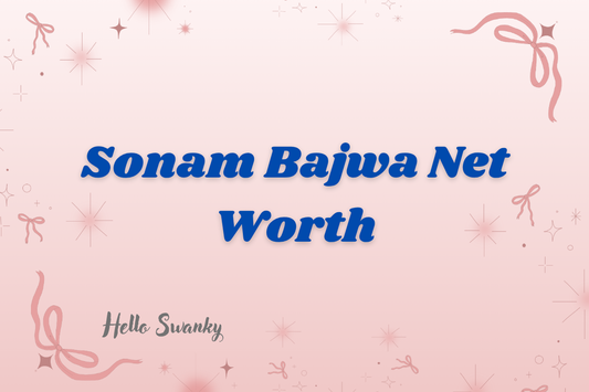 Sonam Bajwa Net Worth