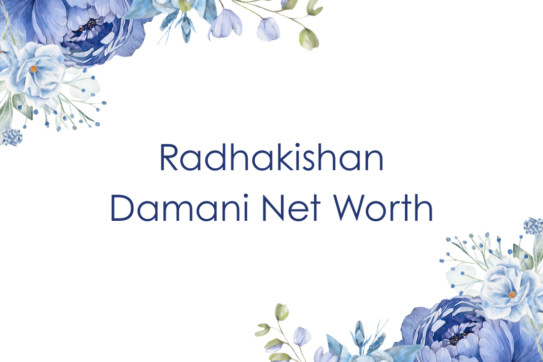 Radhakishan Damani Net Worth
