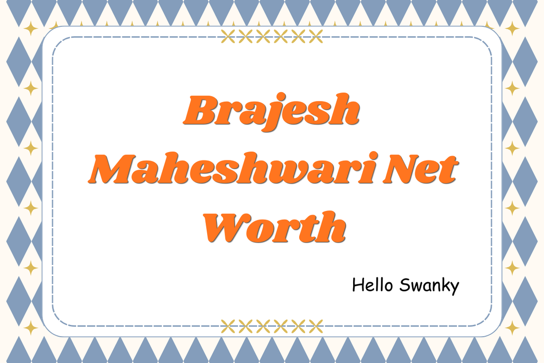 Brajesh Maheshwari Net Worth