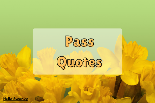 Pass Quotes