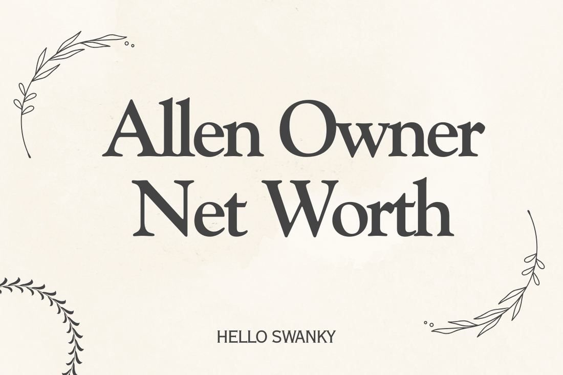 Allen Owner Net Worth