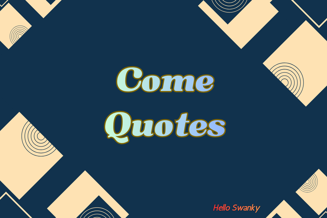Come Quotes
