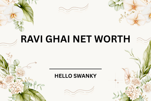 Ravi Ghai Net Worth