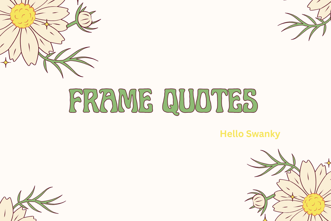 Frame Quotes