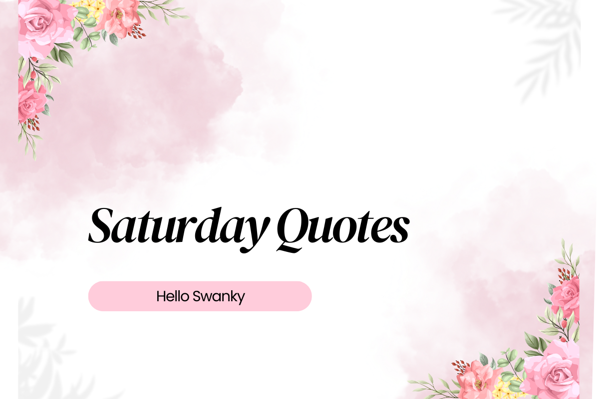 Saturday Quotes to Inspire Your Weekend | Uplifting Sayings for ...