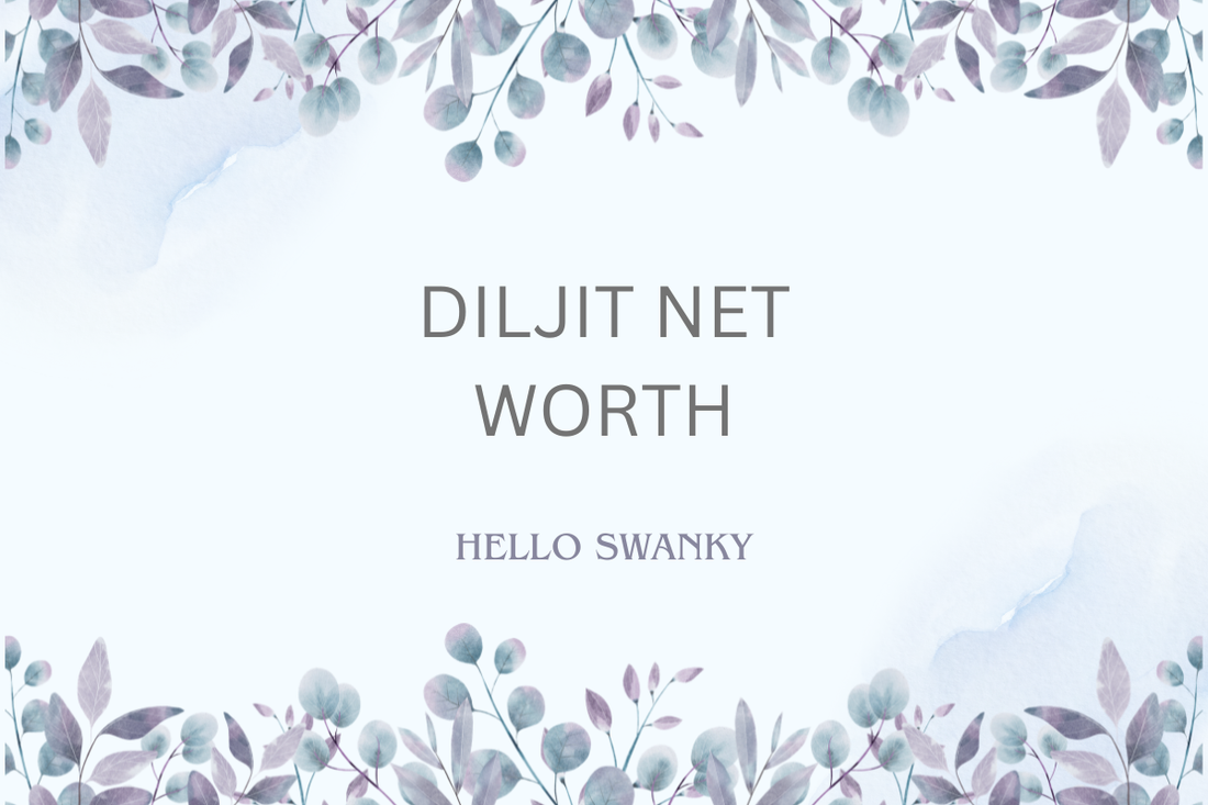 Diljit Net Worth