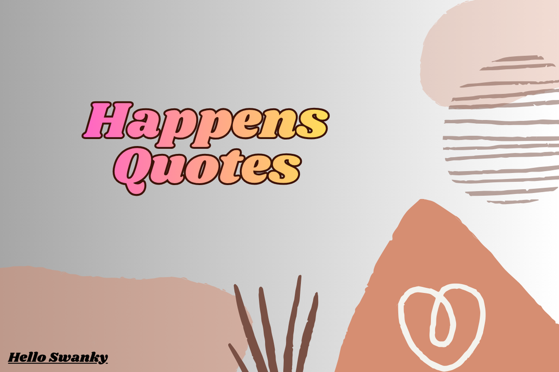 Happens Quotes