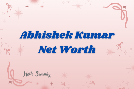 Abhishek Kumar Net Worth