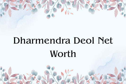 Dharmendra Deol Net Worth