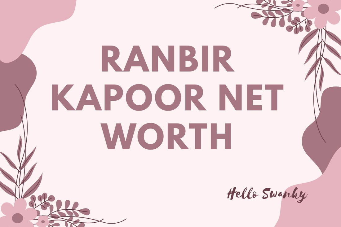 Ranbir Kapoor Net Worth