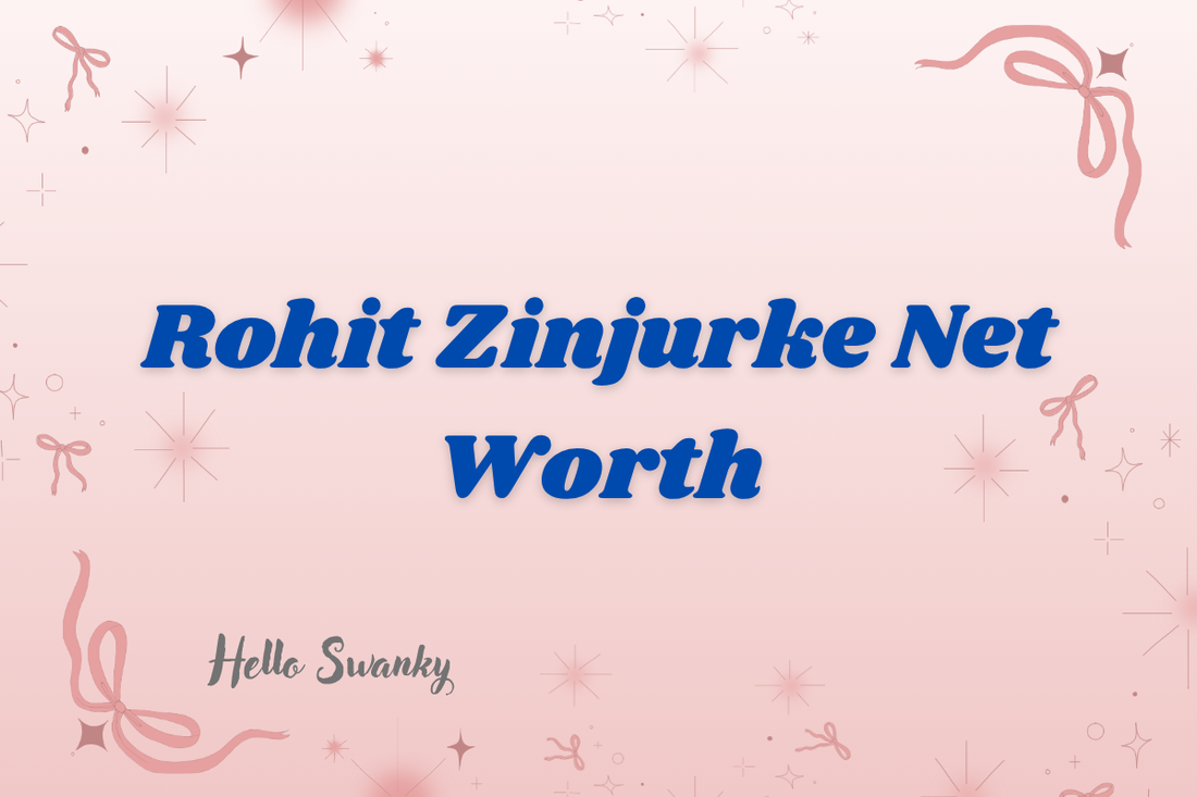 Rohit Zinjurke Net Worth