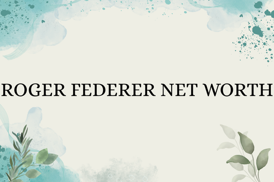 Roger Federer Net Worth