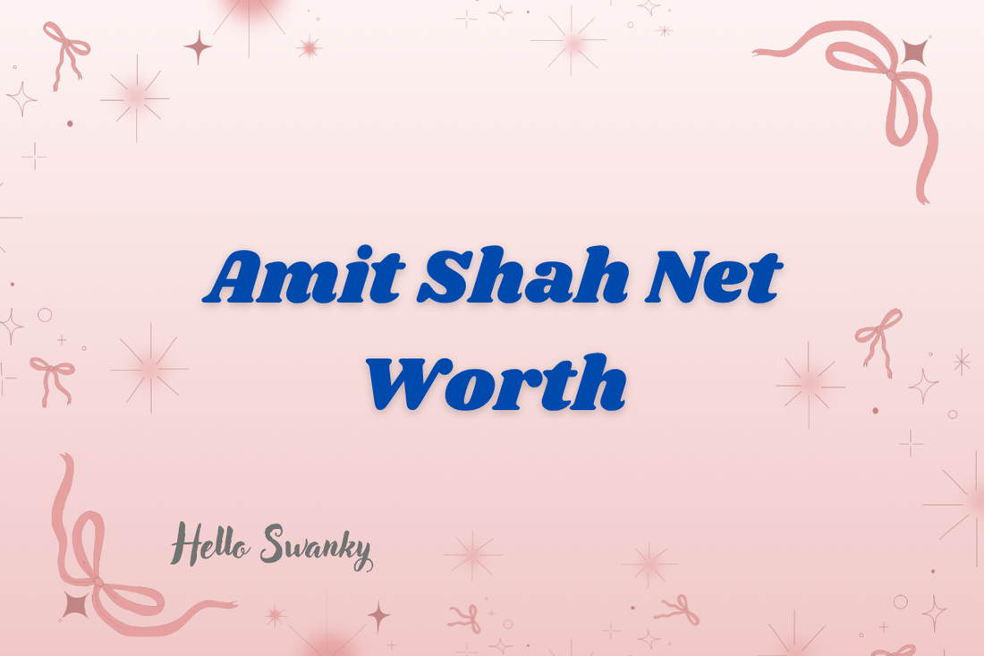 Amit Shah Net Worth