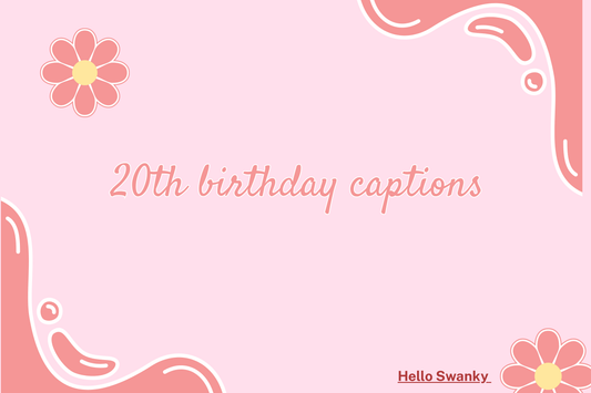 20th birthday captions