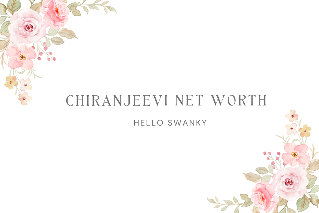Chiranjeevi Net Worth