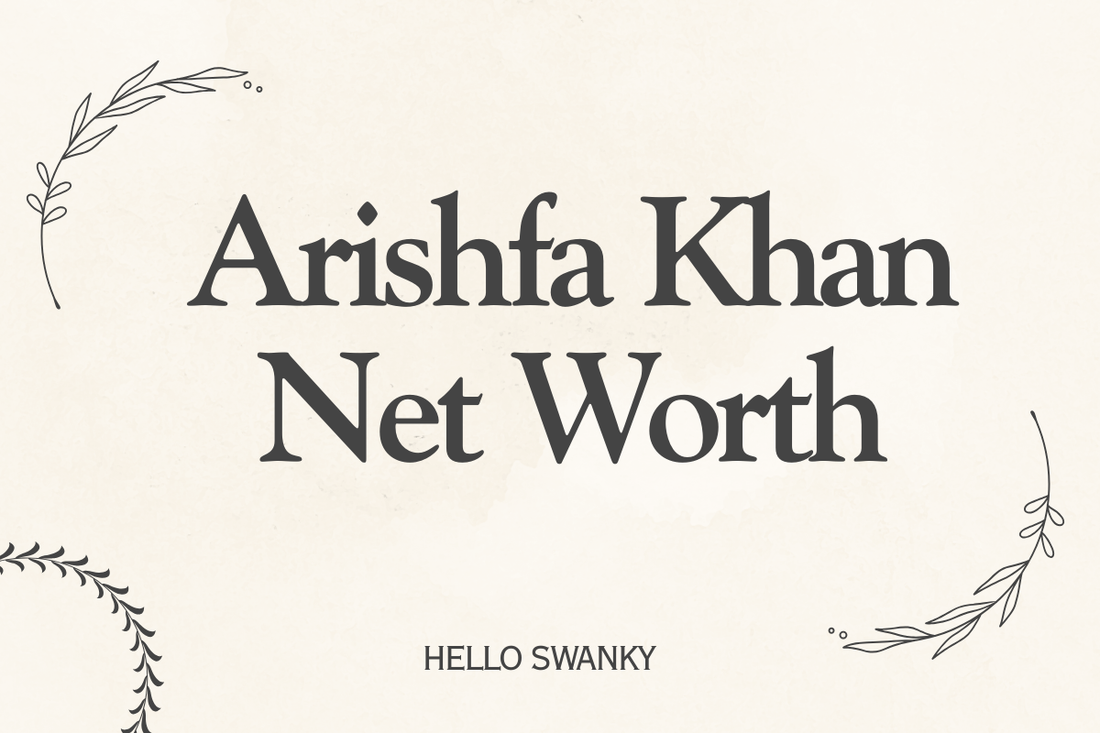 Arishfa Khan Net Worth