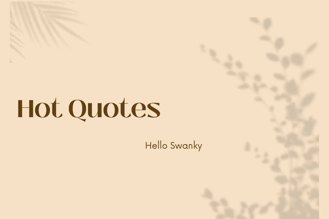 Hot Quotes