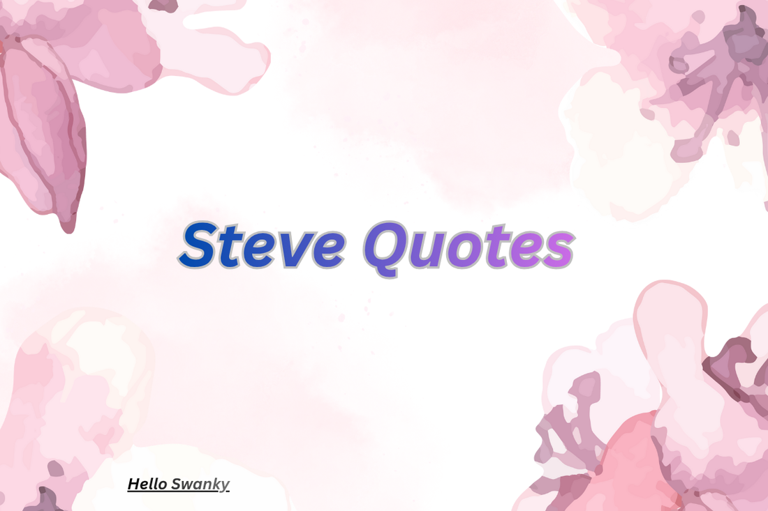 Steve Quotes