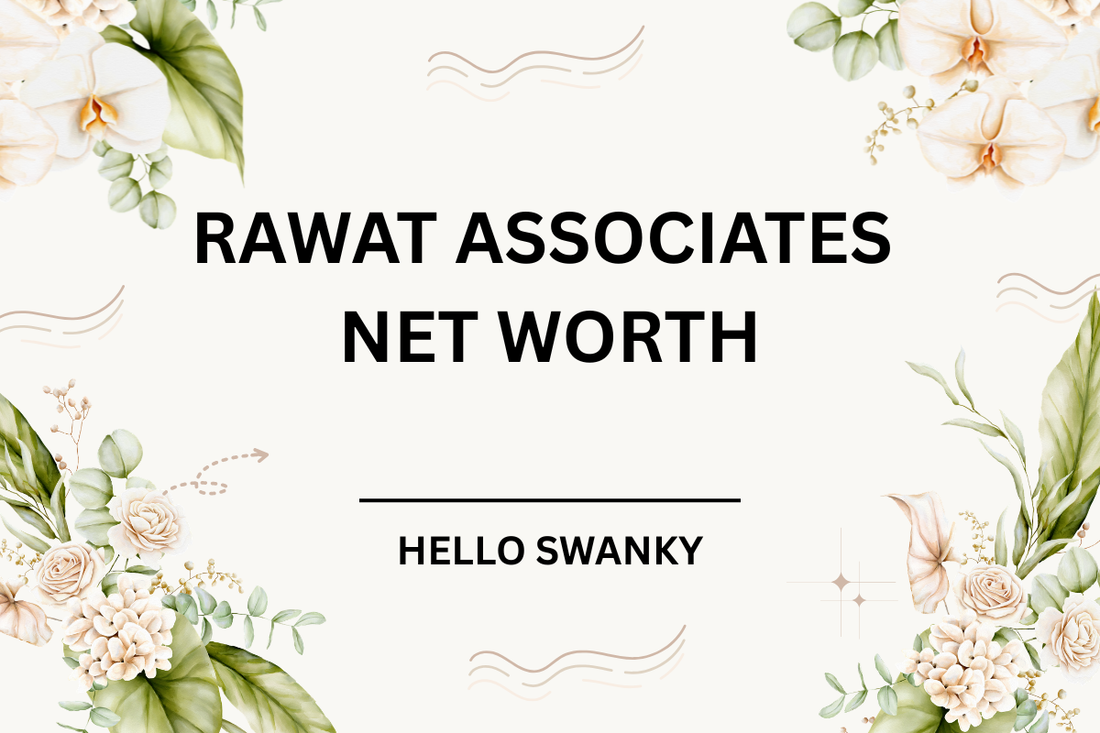 Rawat Associates Net Worth