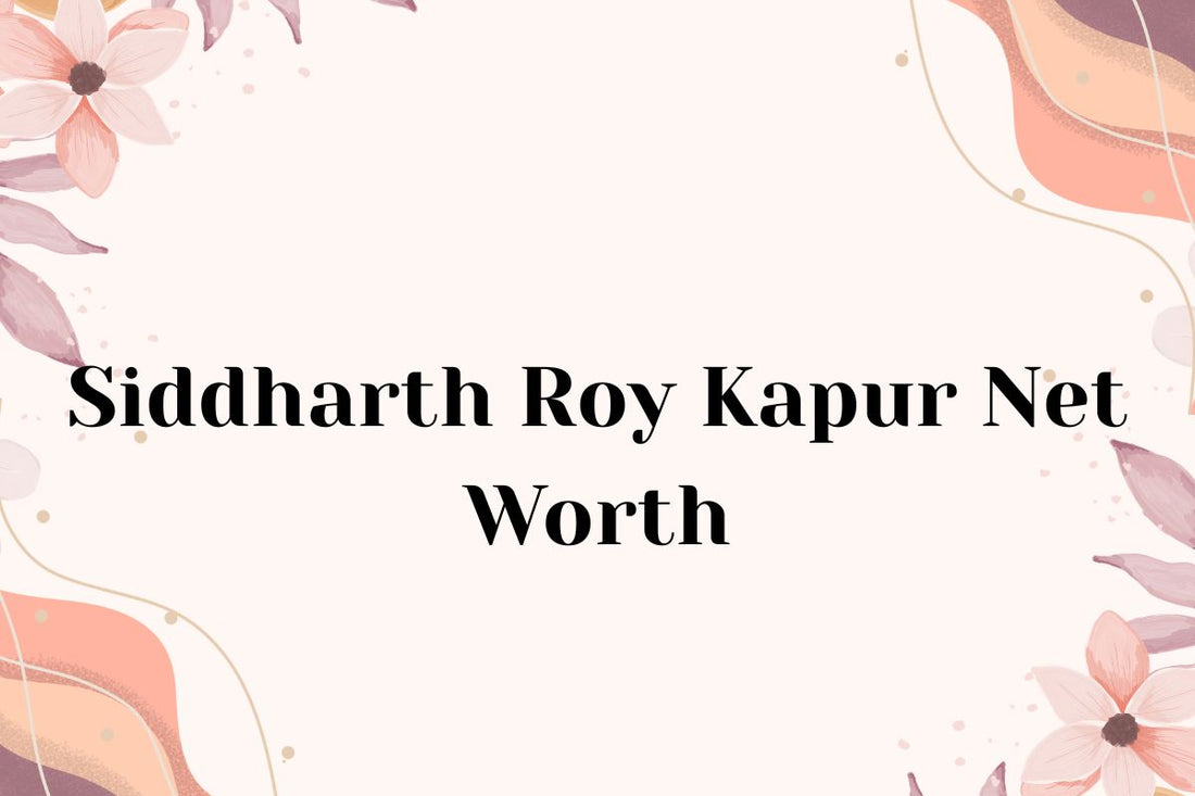 Siddharth Roy Kapur Net Worth
