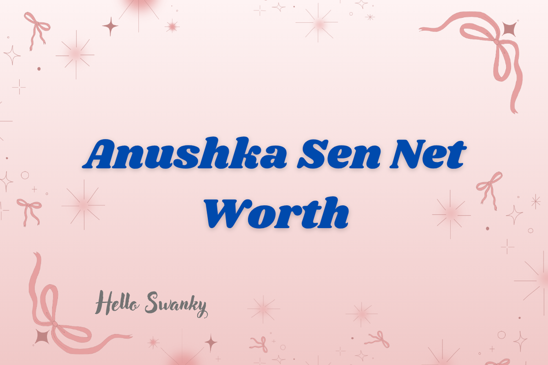 Anushka Sen Net Worth