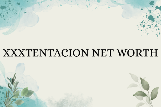Xxxtentacion Net Worth
