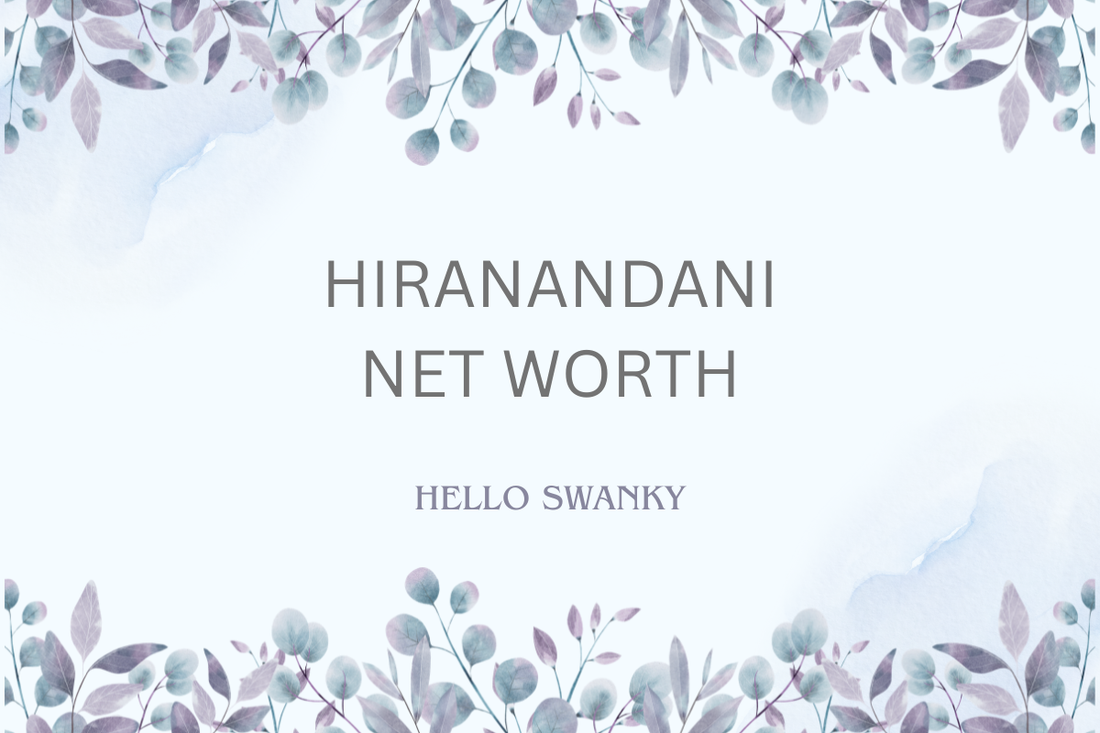 Hiranandani Net Worth