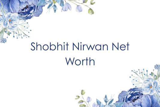 Shobhit Nirwan Net Worth