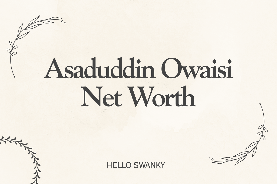 Asaduddin Owaisi Net Worth