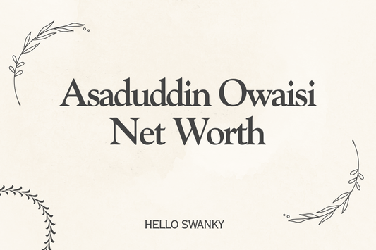 Asaduddin Owaisi Net Worth