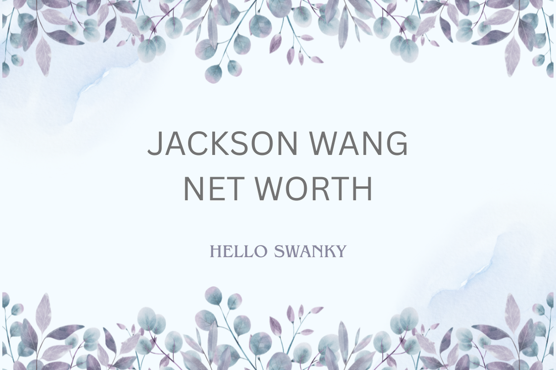 Jackson Wang Net Worth