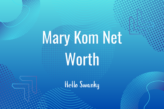 Mary Kom Net Worth