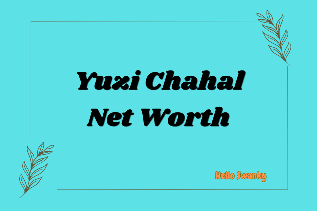 Yuzi Chahal Net Worth