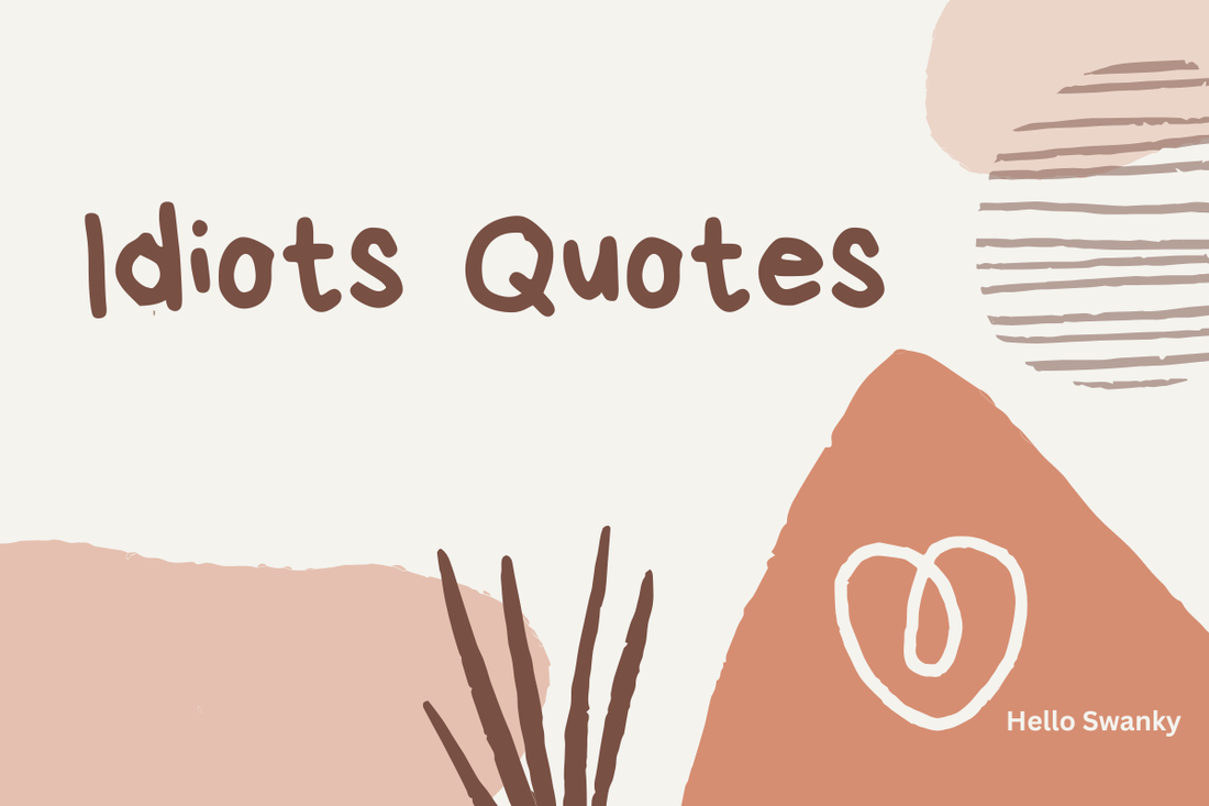 Idiots Quotes