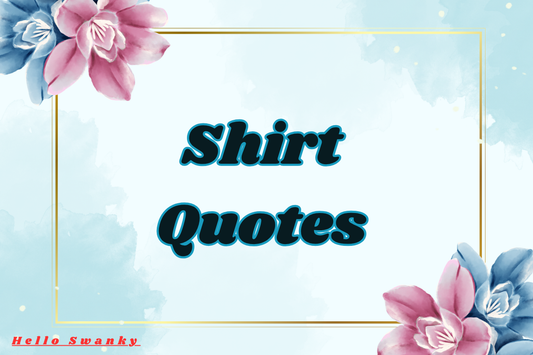 Shirt Quotes