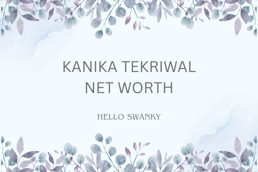 Kanika Tekriwal Net Worth