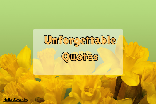 Unforgettable Quotes