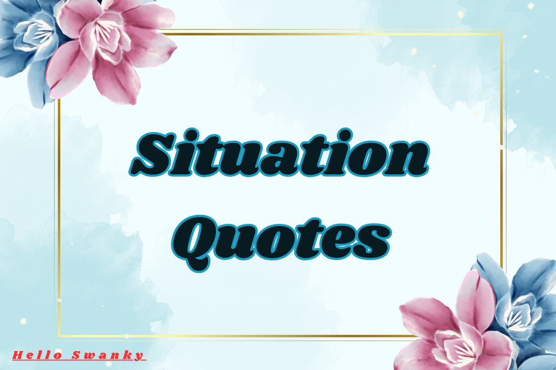 Situation Quotes