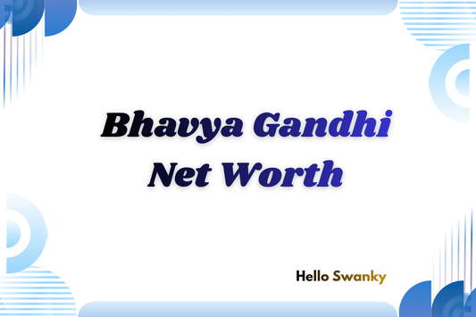 Bhavya Gandhi Net Worth