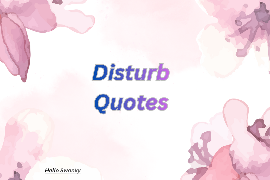Disturb Quotes