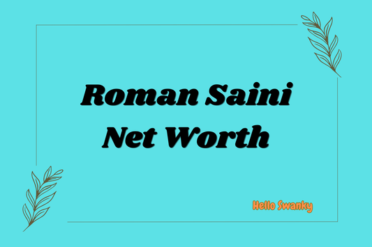 Roman Saini Net Worth