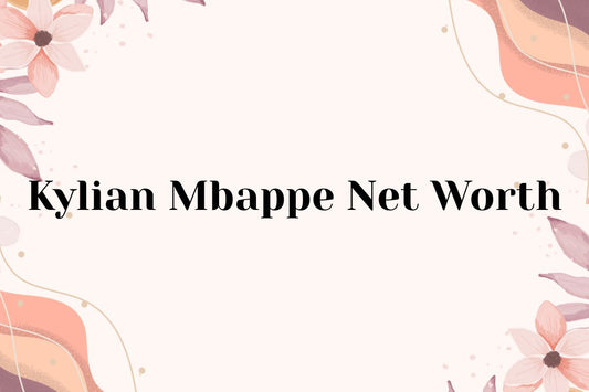 Kylian Mbappe Net Worth