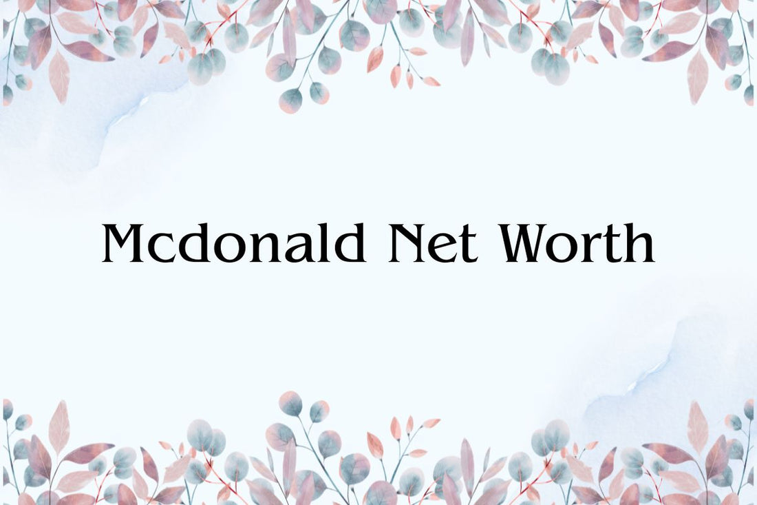 Mcdonald Net Worth