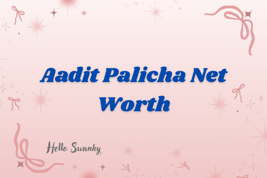 Aadit Palicha Net Worth