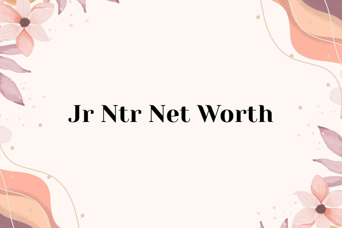 Jr NTR Net Worth