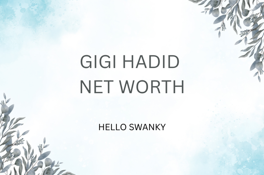 Gigi Hadid Net Worth