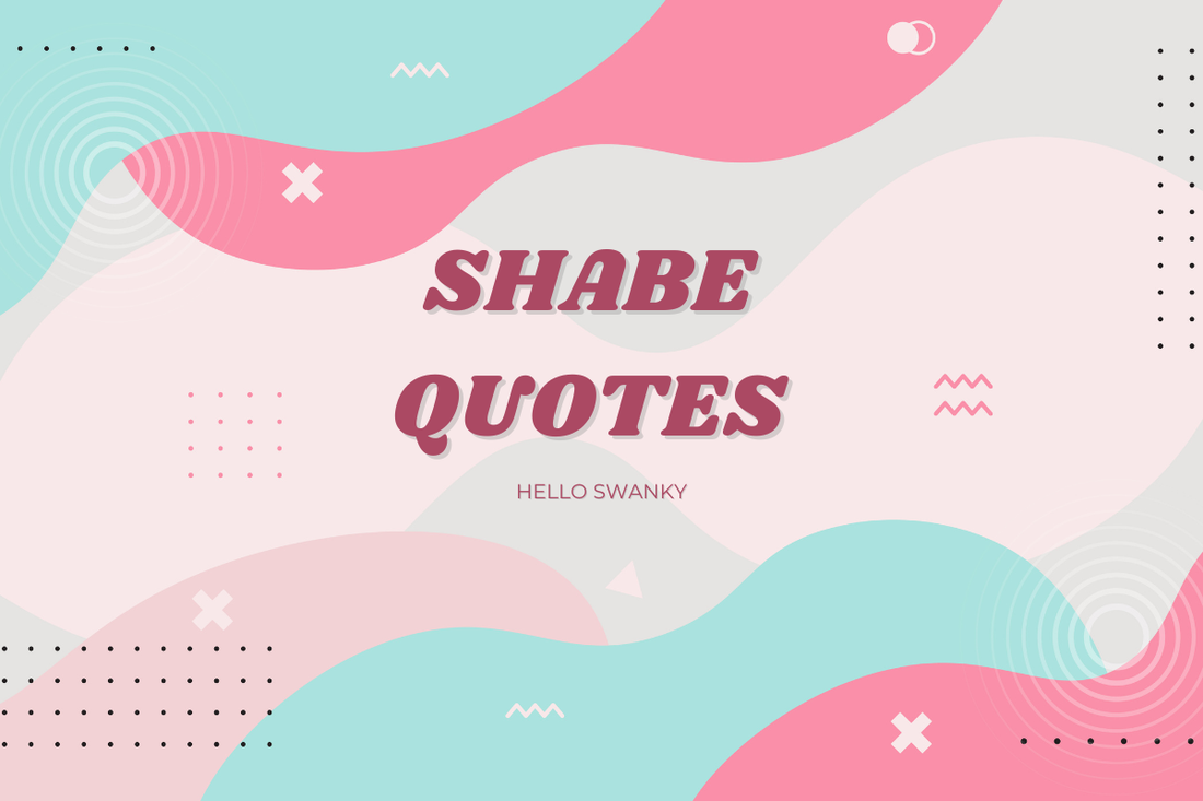 Shabe Quotes